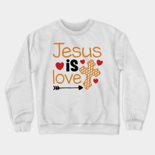 Jesus is love Crewneck Sweatshirt